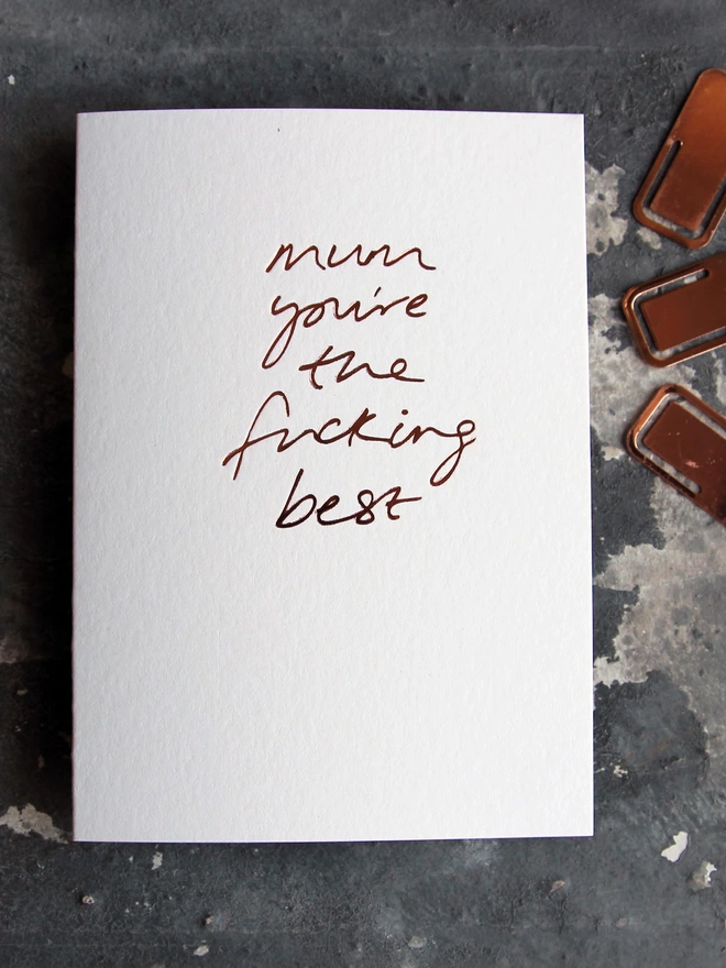 'Mum You're The Fucking Best' Hand Foiled Card
