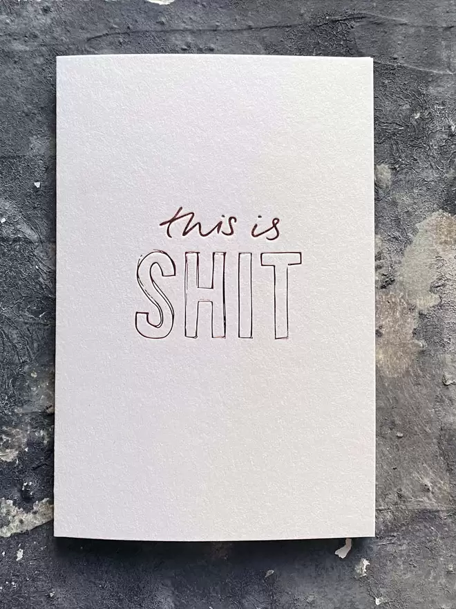 'This is shit' hand foiled card
