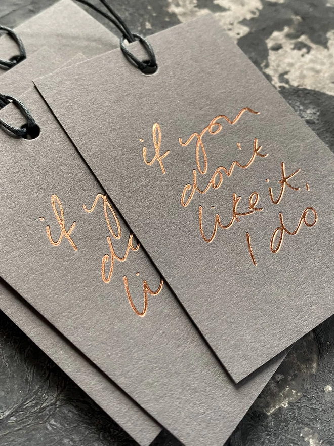 'If You Don't Like It I Do' - Hand Foiled Gift Tags