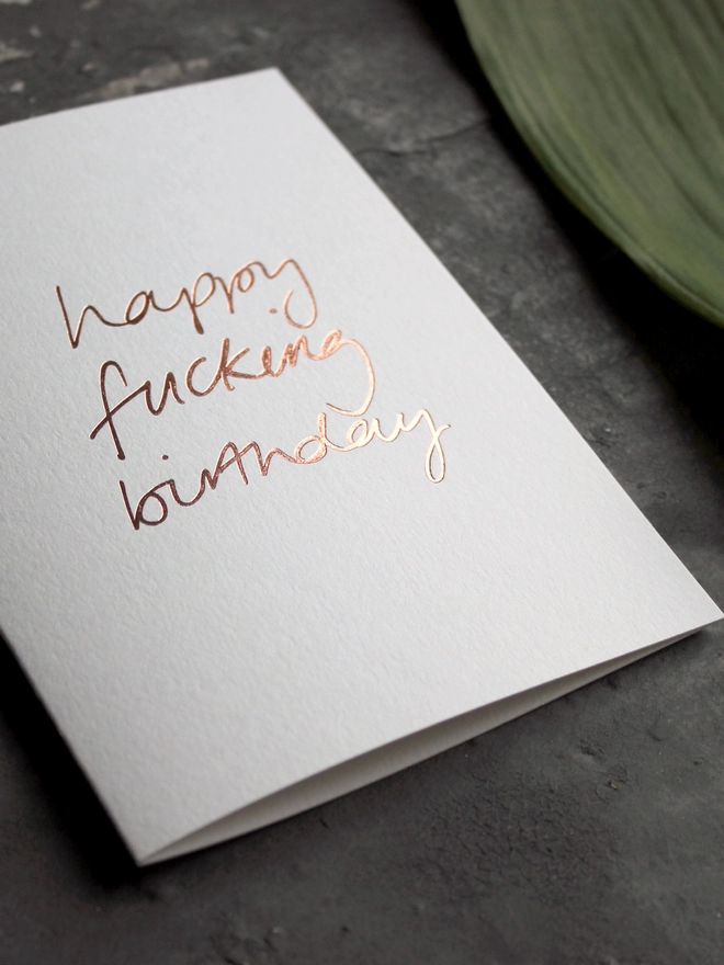 'Happy Fucking Birthday' Hand Foiled Card