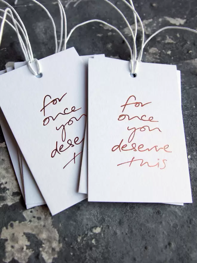 'For Once You Deserve This' - Hand Foiled Gift Tags