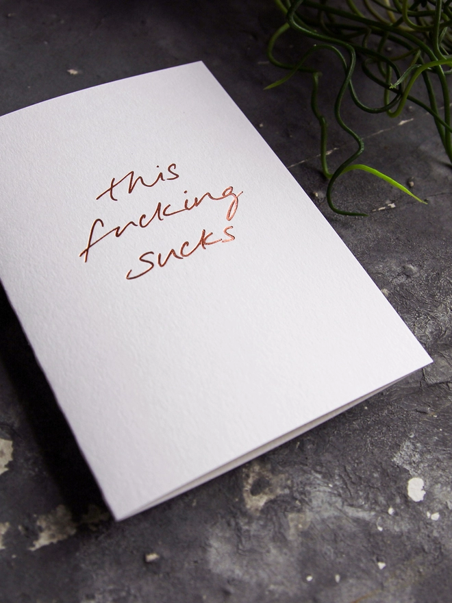 'This Fucking Sucks' Hand Foiled Card