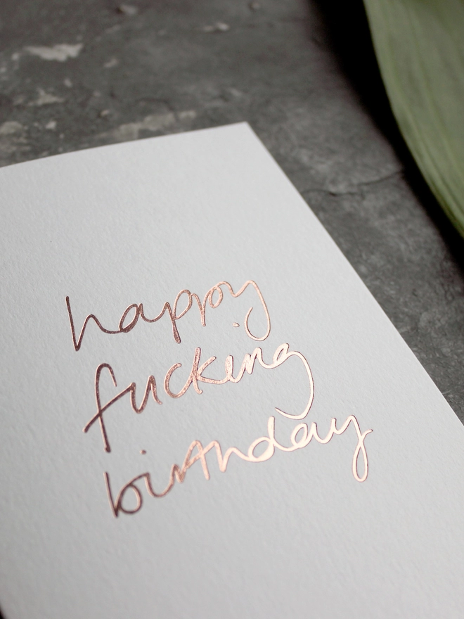 'Happy Fucking Birthday' Hand Foiled Card