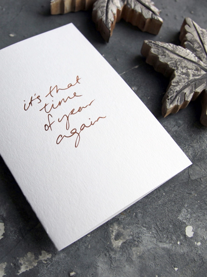 'It's That Time Of Year Again' Hand Foiled Card