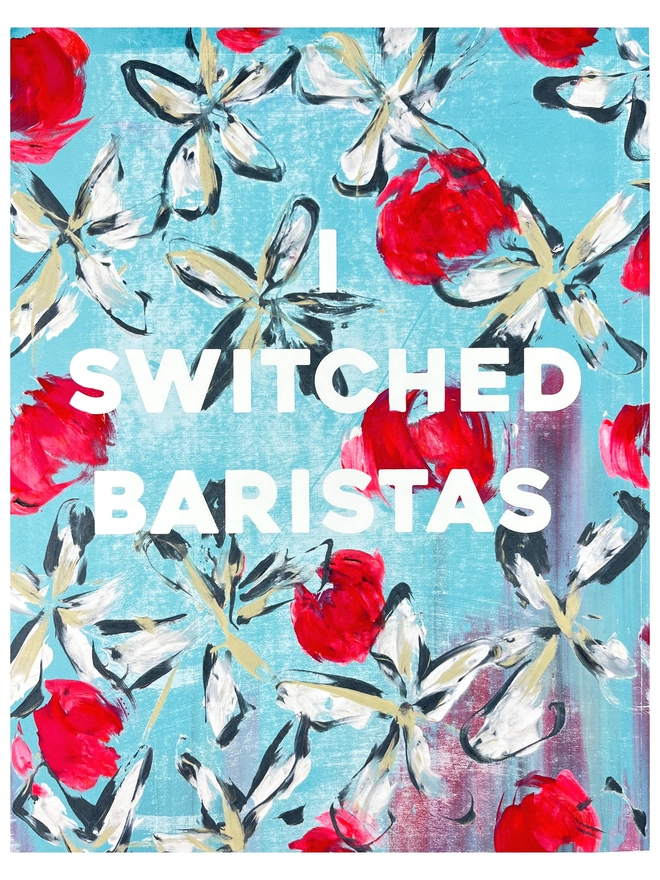 I SWITCHED BARISTAS fine art print.  Based on an original monoprint by M.E. Ster-Molnar