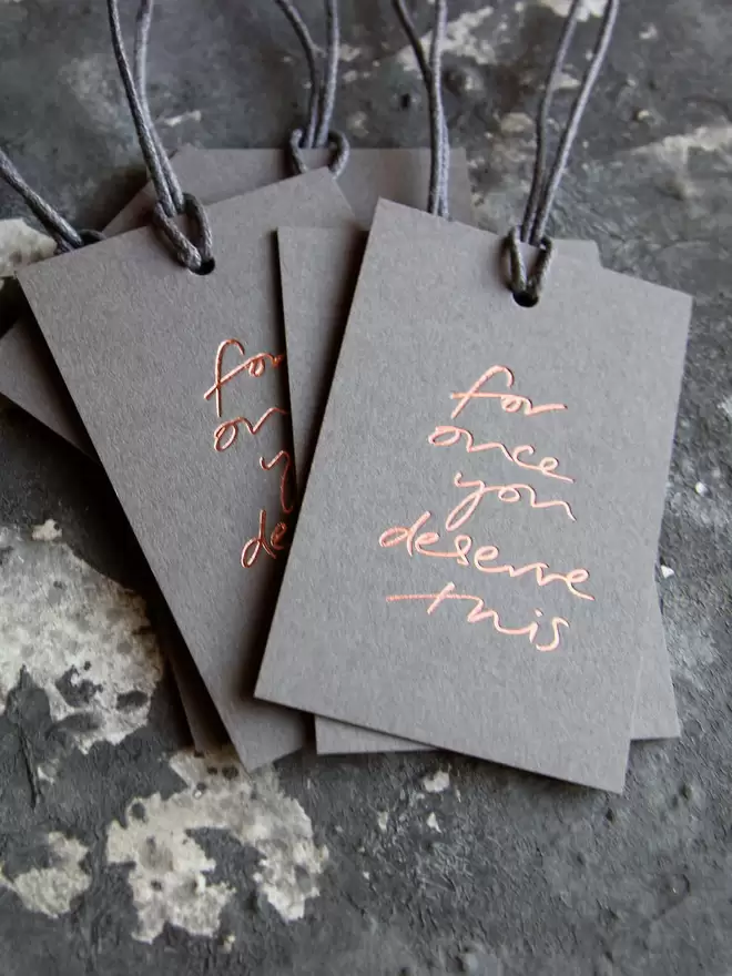 'For Once You Deserve This' - Hand Foiled Gift Tags