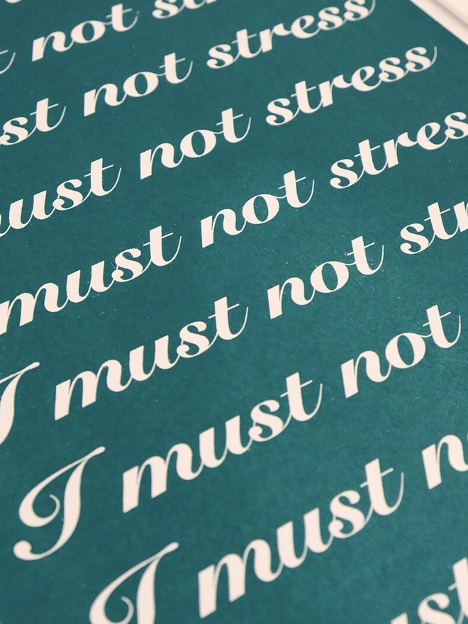 'I must not stress' Artwork Screen Print