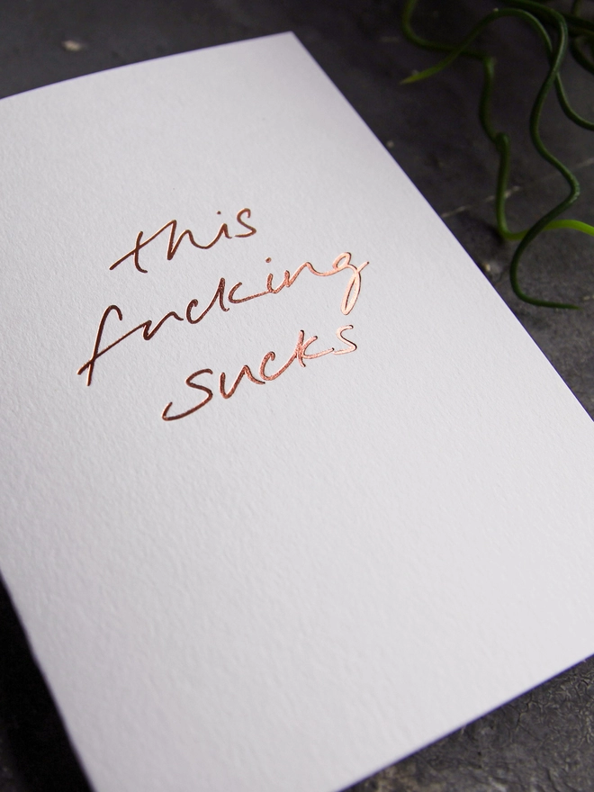'This Fucking Sucks' Hand Foiled Card