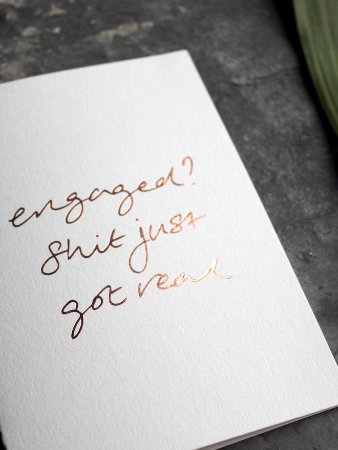 'Engaged? Shit Just Got Real' Hand Foiled Card