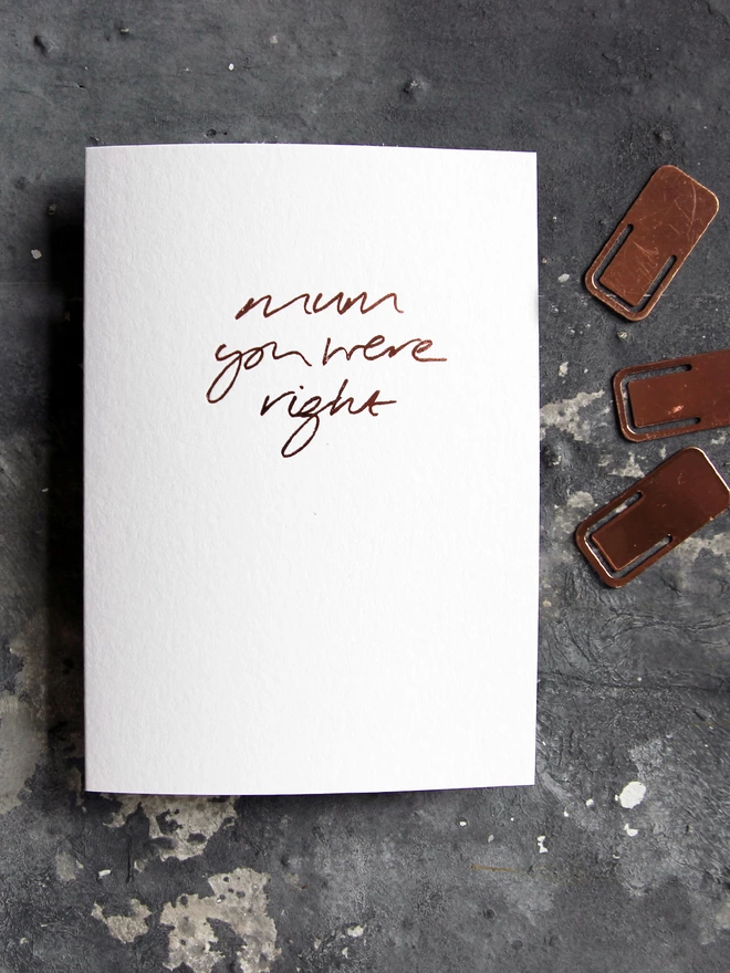 'Mum You Were Right' Hand Foiled Card