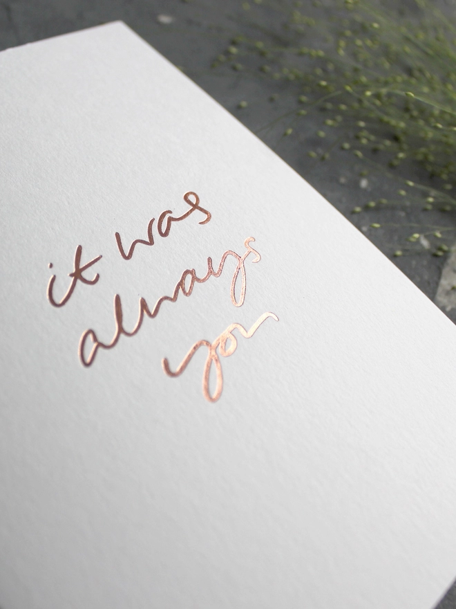 'It Was Always You' Hand Foiled Card