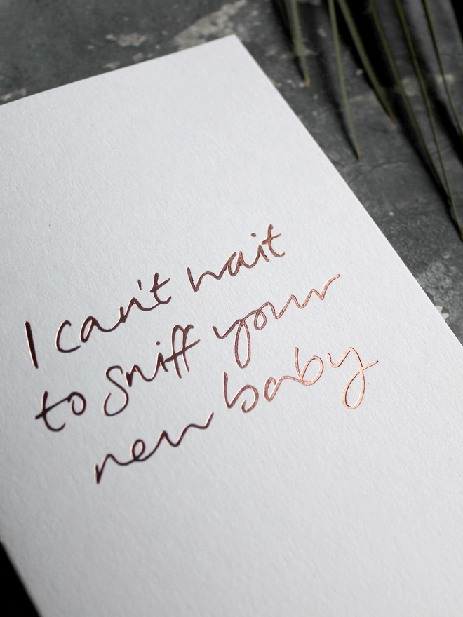'I Can't Wait To Sniff Your New Baby' Hand Foiled Card