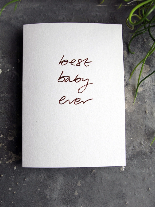 'Best Baby Ever' Hand Foiled Card