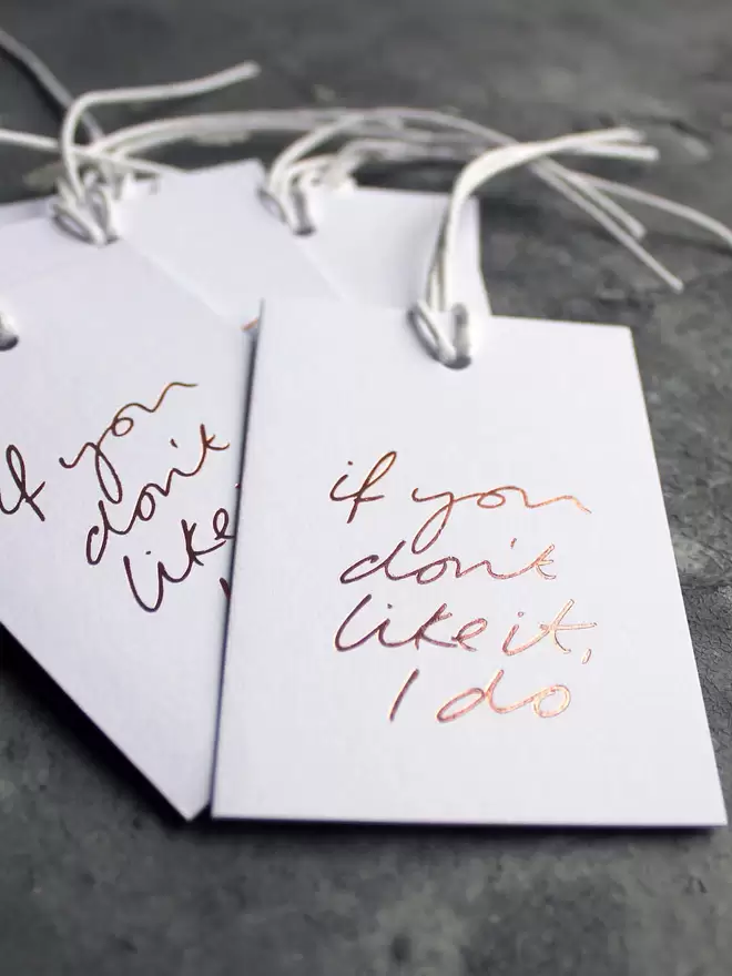 'If You Don't Like It I Do' - Hand Foiled Gift Tags