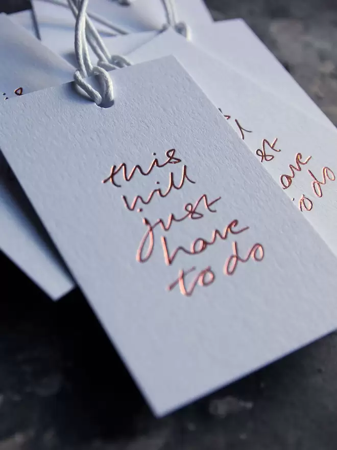 'This Will Just Have To Do' Hand Foiled Gift Tags