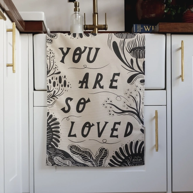 You are so loved tea towel