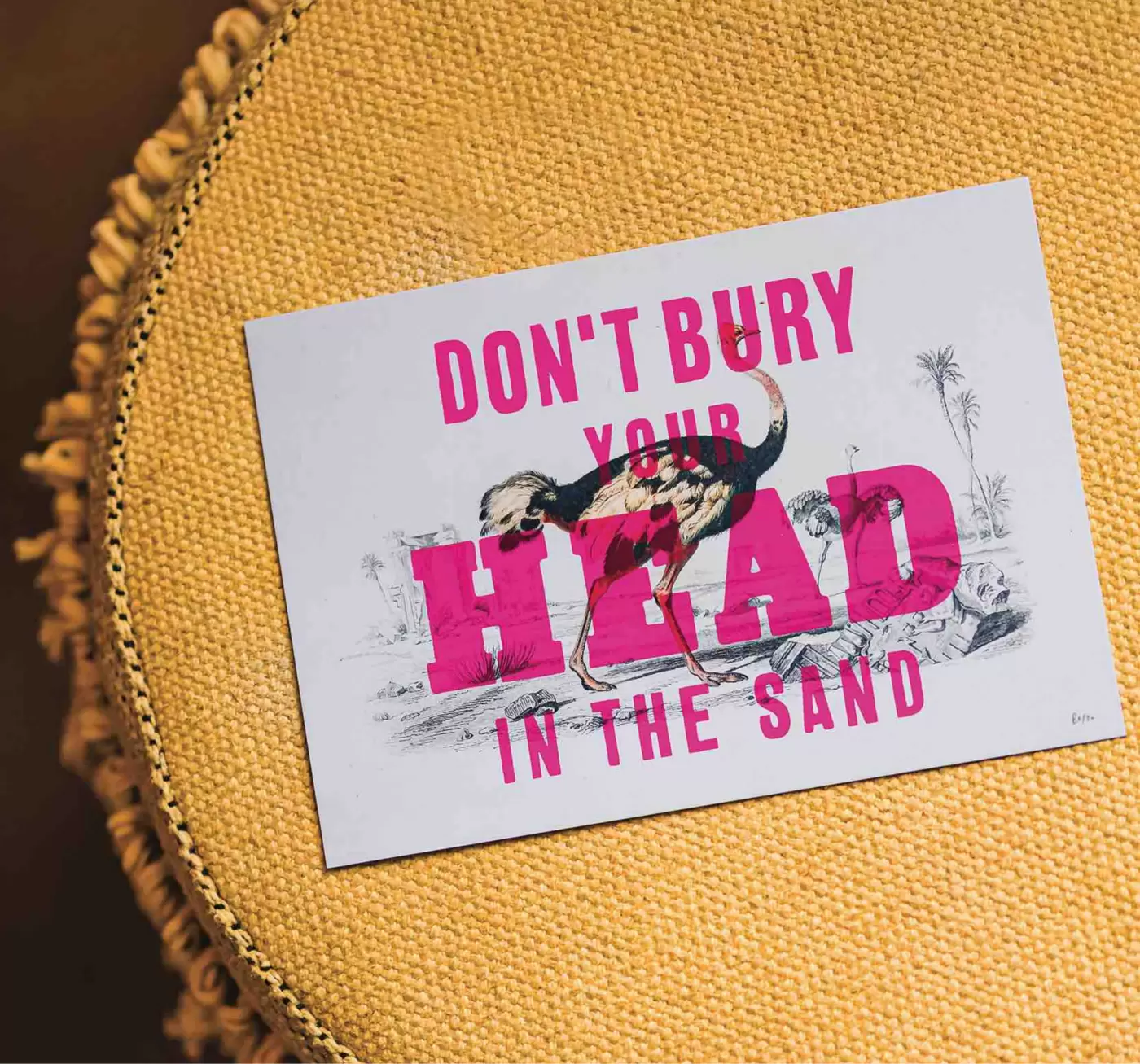 Don't Bury Your Head In the Sand Print