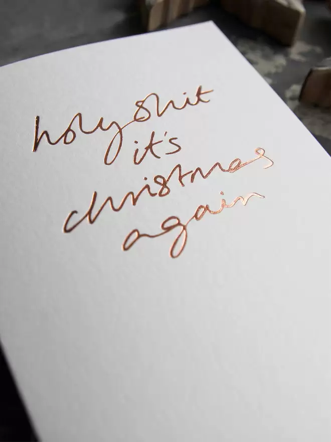 'Holy Shit It's Christmas Again' Hand Foiled Card