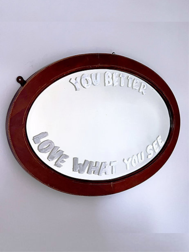 You Better Love What You See Mirror