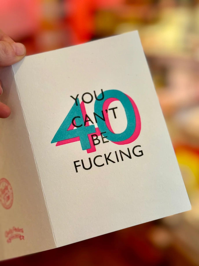You Can't Be Fucking 40 Birthday Card