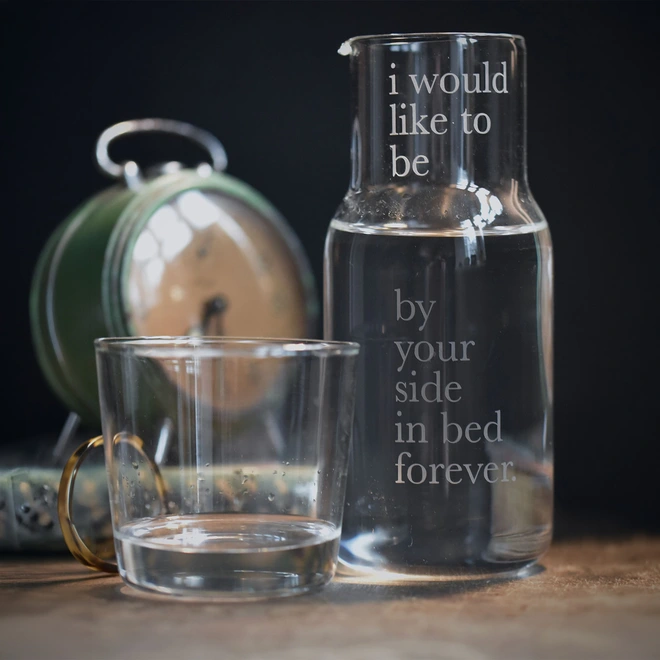 I would like to be beside your bedside etched carafe