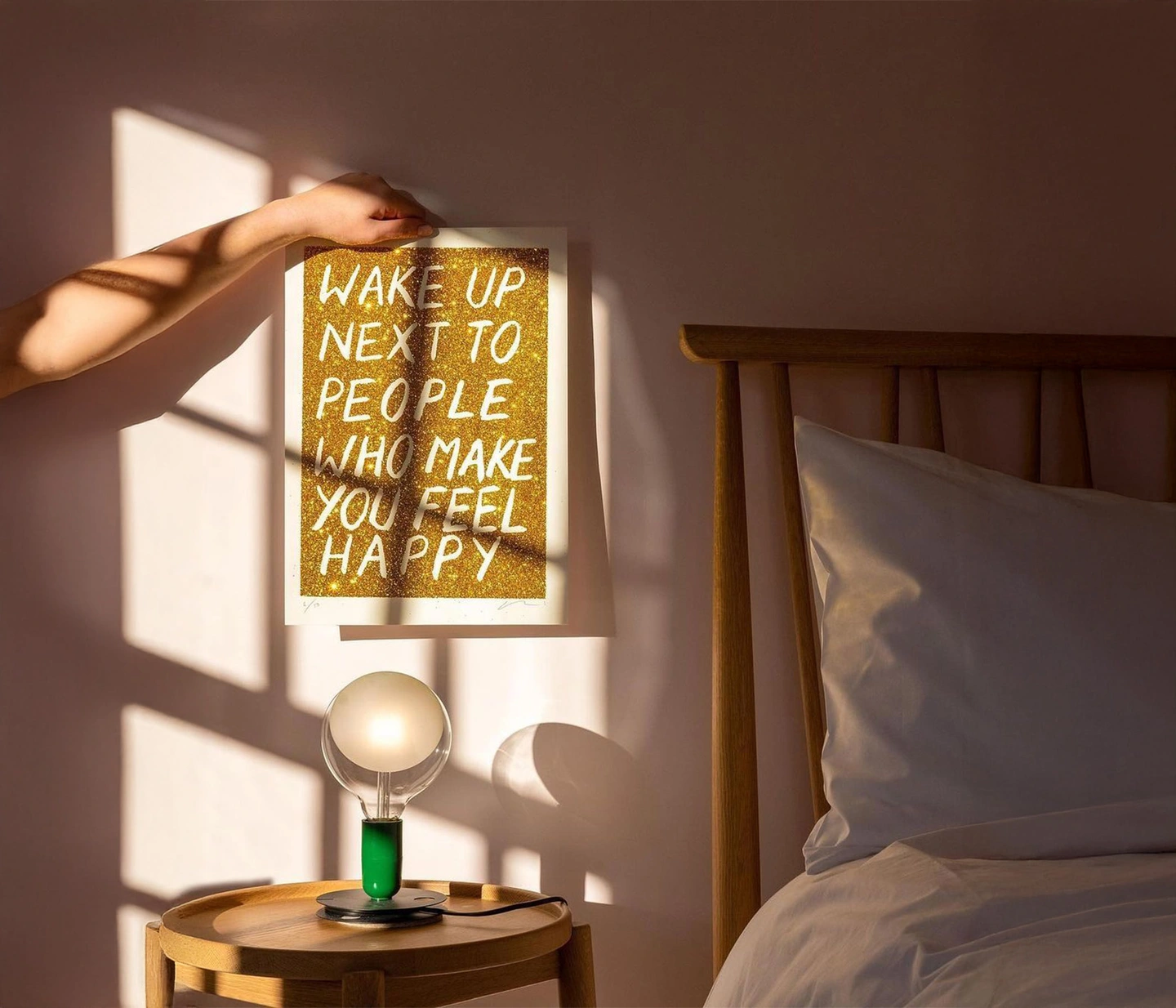 Wake up next to people who make you feel happy print