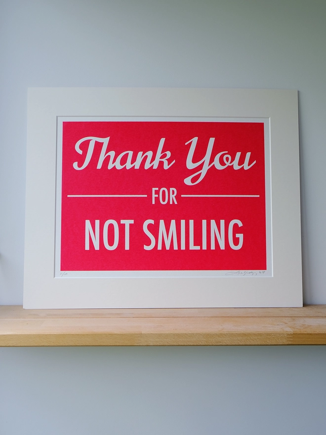 'Thank you for not smiling' Artwork Screen Print