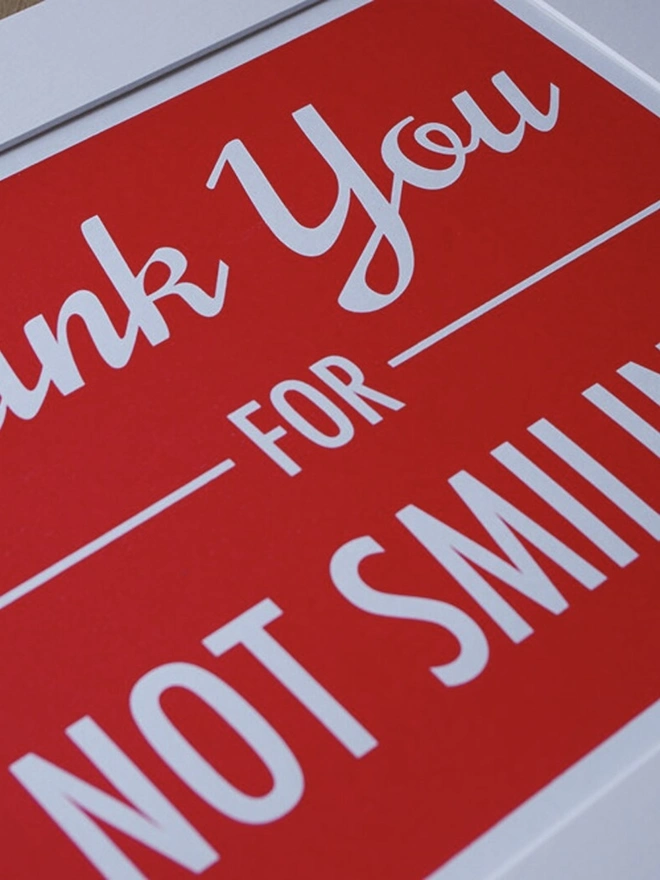 'Thank you for not smiling' Artwork Screen Print