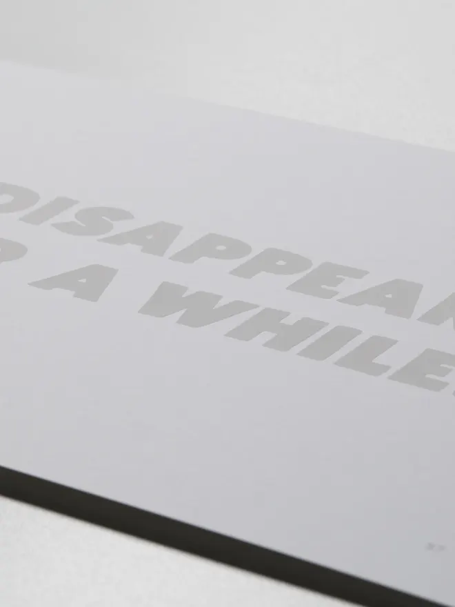 Disappear For A While Screenprint
