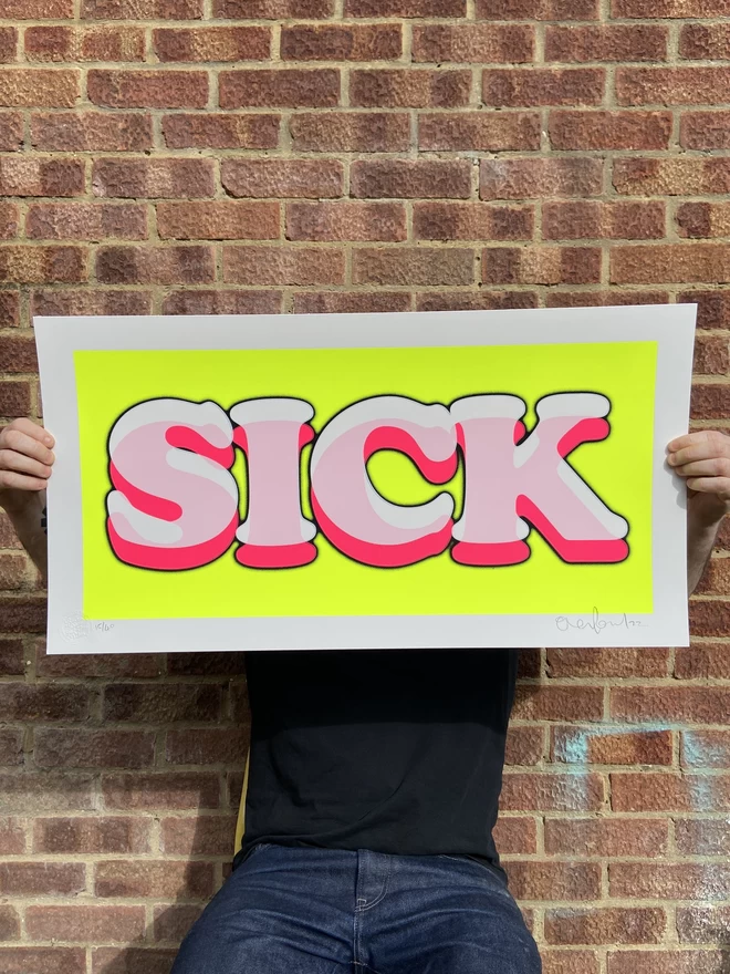 Fluro Yellow "Sick" Handpulled Screenprint rectangular with bright fluro yellow background and the word sick printed in large letters on top 