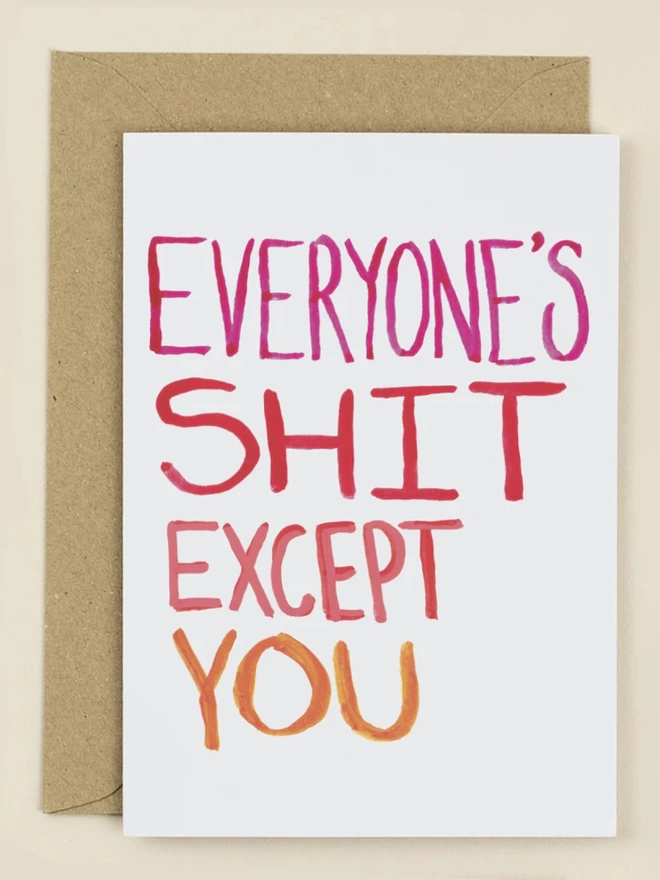  Everyone's Shit Except You Greeting Card