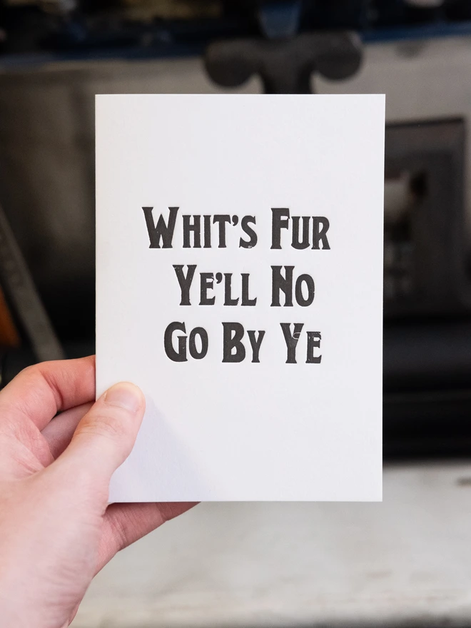 Letterpress card with text design "Whit's Fur Ye'll No Go By Ye"