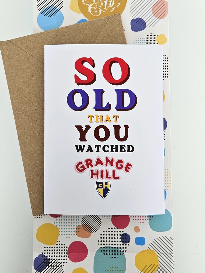 A nostalgic card that says So old that you watched Grange Hill in colourful retro style fonts on a white background.