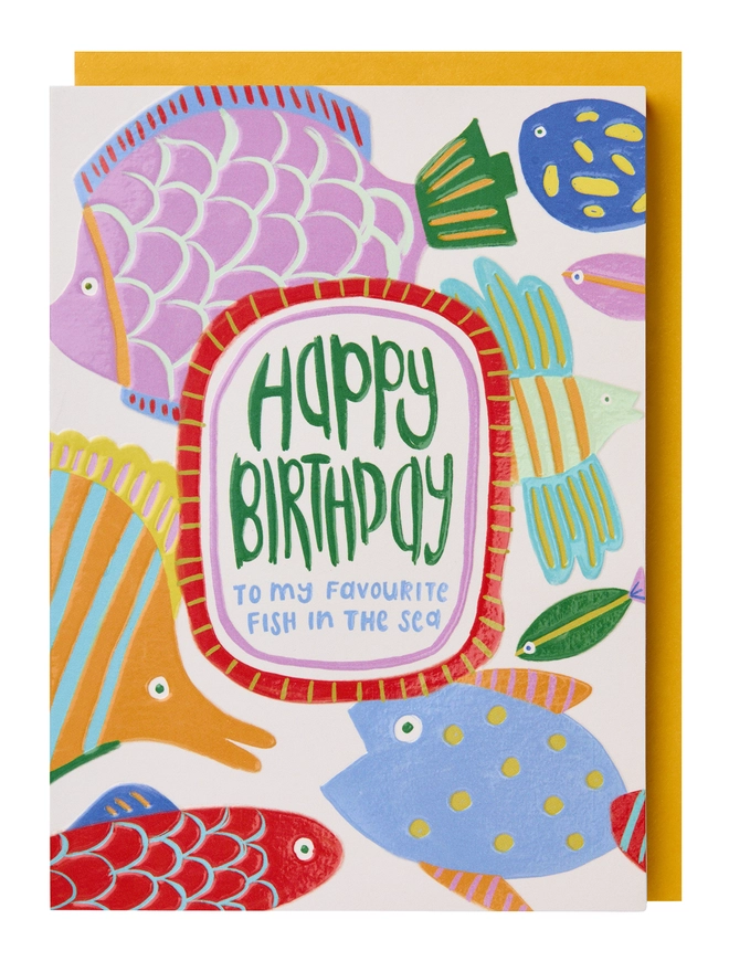 A colurful card featuring several illustrated fish around a 'Happy Birthday to my favourite fish in the sea' message