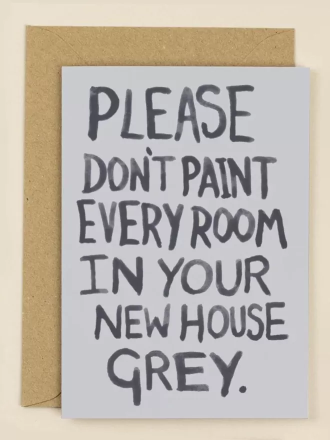 Please Don't Paint Every Room In Your New House Grey Card
