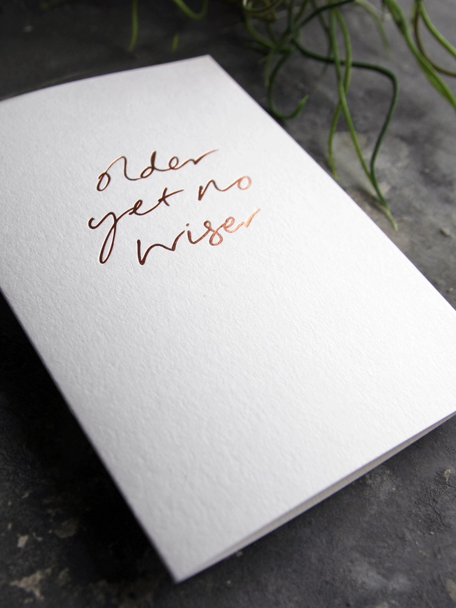 'Older Yet No Wiser' Hand Foiled Card