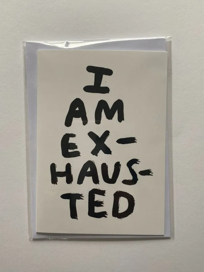 'I Am Exhausted' Card