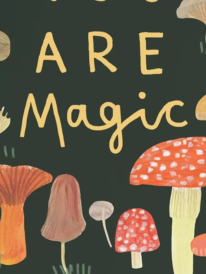 You Are Magic Mushrooms Print