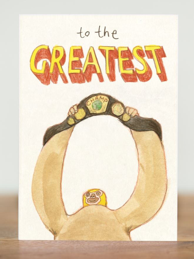 to the greatest in the world ever! This funny card features a Mexican wrestler and makes for the perfect card for men for birthdays, valentines, anniversary and fathers day. Fun cards designed for men by The Grey Earl, with plenty of humour and machismo
