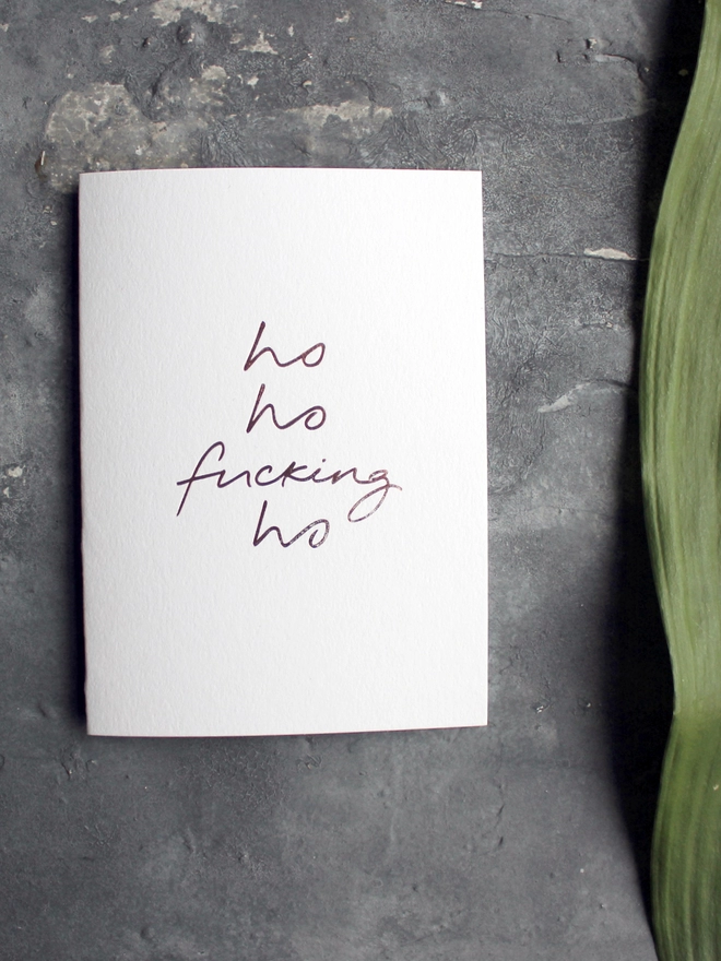 'Ho Ho Fucking Ho' Hand Foiled Card