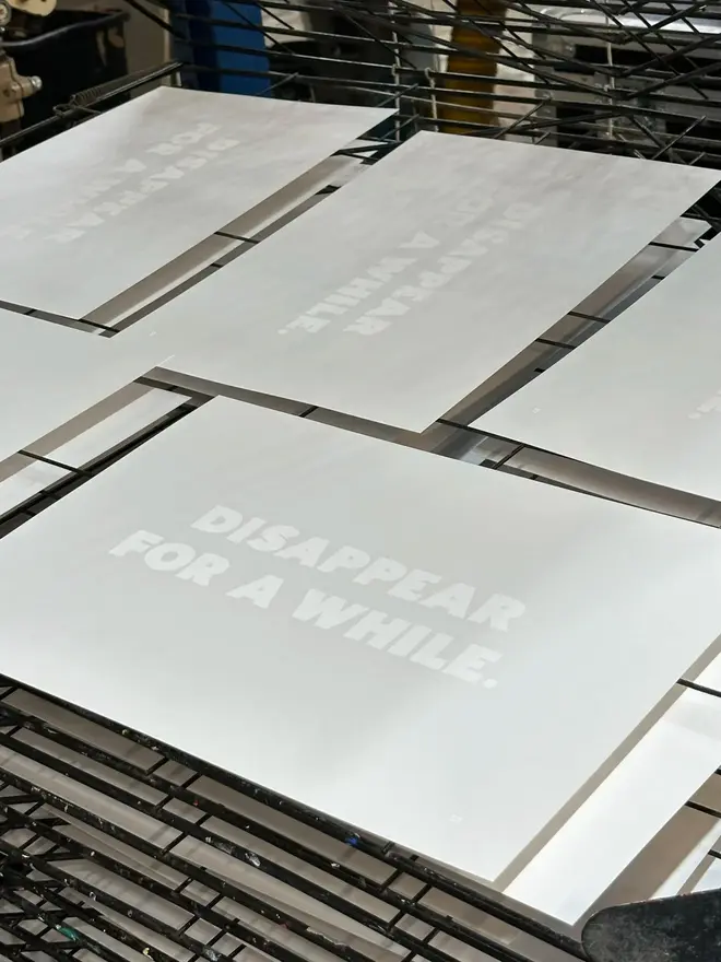 Disappear For A While Screenprint Drying