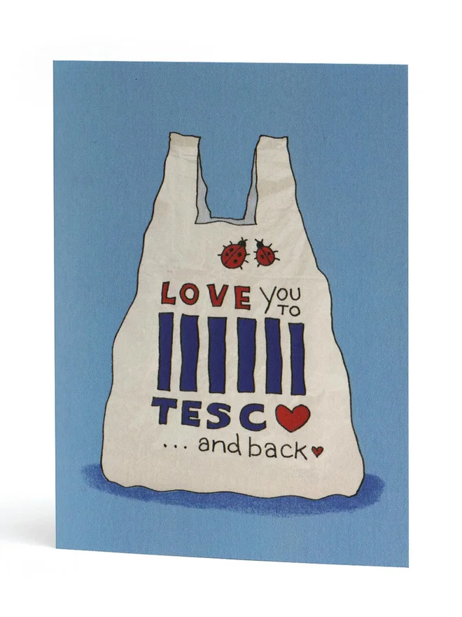 Love You to Tesco and Back Greeting Card