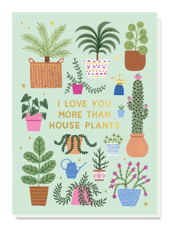I Love You More Than House Plants card.