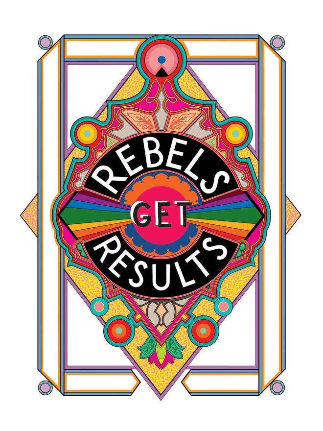 Rebels Get Results is written in white on a black background at the centre of this vibrant, abstract portrait illustration, with a white background and rainbows emitting from the centre and multi-coloured detailing.