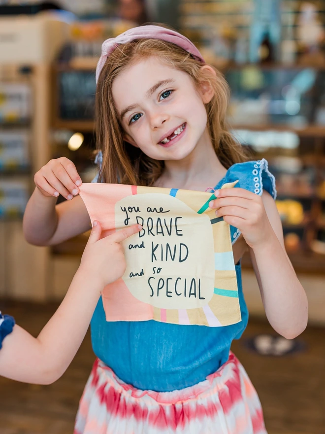 You are brave and kind and so special