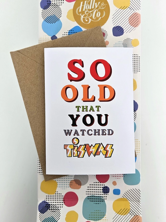 A nostalgic card that says So old that you watched Tiswas in colourful retro style fonts on a white background.