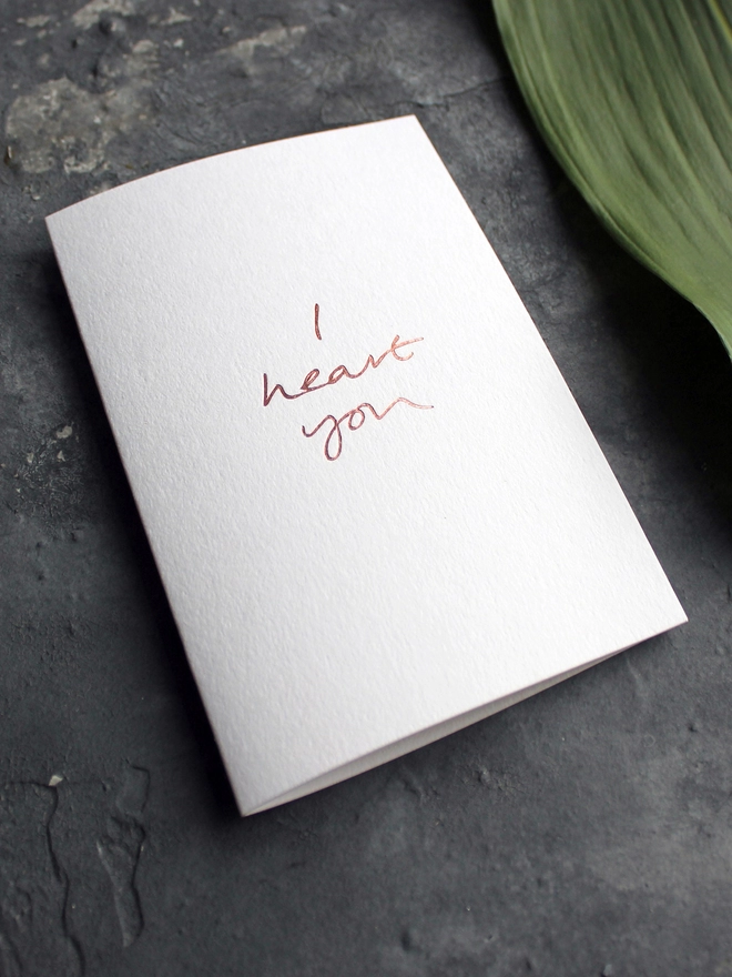 'I Heart You' Hand Foiled Card