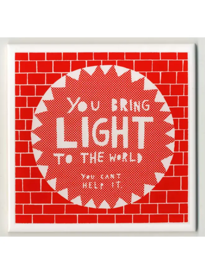 You Bring Light into the World Red ceramic tile with a brick design 