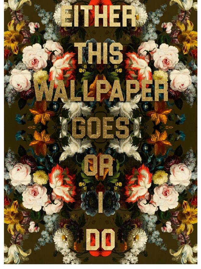 Either this wallpaper goes or I do, Giclee, gold leaf 