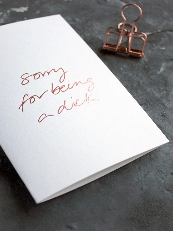 'Sorry For Being A Dick' Hand Foiled Card